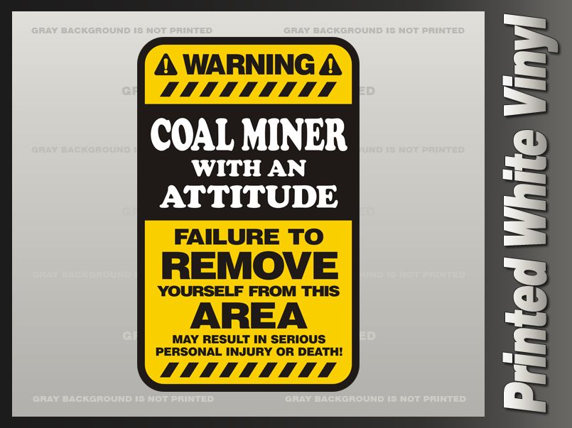 Coal Miner Warning ATTITUDE Sticker Mining HARD HAT Truck Vinyl Bumper 
